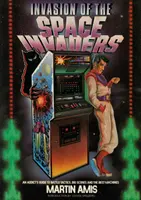 Invasion of the Space Invaders - An Addict's Guide to Battle Tactics, Big Scores and the Best Machines (L'invasion des envahisseurs de l'espace - Guide de l'accro aux tactiques de combat, aux gros scores et aux meilleures machines) - Invasion of the Space Invaders - An Addict's Guide to Battle Tactics, Big Scores and the Best Machines