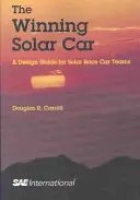 Voiture solaire gagnante - Guide de conception pour les équipes de voitures de course solaires - Winning Solar Car - A Design Guide for Solar Race Car Teams