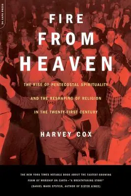 Le feu du ciel : L'essor de la spiritualité pentecôtiste et la refonte de la religion au XXIe siècle - Fire from Heaven: The Rise of Pentecostal Spirituality and the Reshaping of Religion in the 21st Century