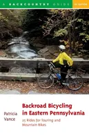 Backroad Bicycling in Eastern Pennsylvania : 25 Rides for Touring and Mountain Bikes (en anglais) - Backroad Bicycling in Eastern Pennsylvania: 25 Rides for Touring and Mountain Bikes