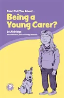 Je peux te parler de mon rôle de jeune aidant ? Un guide pour les enfants, les familles et les professionnels - Can I Tell You about Being a Young Carer?: A Guide for Children, Family and Professionals