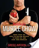 Men's Health Muscle Chow : Plus de 150 recettes faciles à suivre pour brûler les graisses et nourrir vos muscles - Men's Health Muscle Chow: More Than 150 Easy-To-Follow Recipes to Burn Fat and Feed Your Muscles