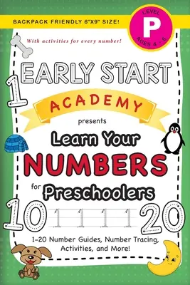 Early Start Academy, Learn Your Numbers for Preschoolers : (Ages 4-5) 1-20 Number Guides, Number Tracing, Activities, and More ! (Sac à dos Friendly 6x9 - Early Start Academy, Learn Your Numbers for Preschoolers: (Ages 4-5) 1-20 Number Guides, Number Tracing, Activities, and More! (Backpack Friendly 6x9