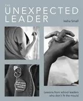 Le leader inattendu : Explorer la nature réelle des valeurs, de l'authenticité et de l'objectif moral dans l'éducation - The Unexpected Leader: Exploring the Real Nature of Values, Authenticity and Moral Purpose in Education