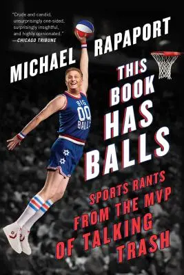 Ce livre a des couilles : Les délires sportifs du MVP de Talking Trash - This Book Has Balls: Sports Rants from the MVP of Talking Trash