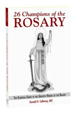 26 Champions du Rosaire : Le guide essentiel des plus grands héros du Rosaire - 26 Champions of the Rosary: The Essential Guide to the Greatest Heroes of the Rosary