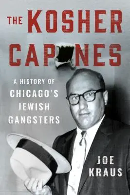 Les Capones casher : Une histoire des gangsters juifs de Chicago - The Kosher Capones: A History of Chicago's Jewish Gangsters