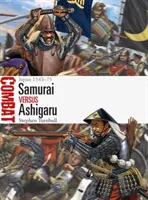 Samouraïs contre Ashigarus : Japon 1543-75 - Samurai Vs Ashigaru: Japan 1543-75