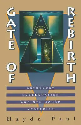 La porte de la renaissance : Astrologie, régénération et mystères de la 8e maison - Gate of Rebirth: Astrology Regeneration and 8th House Mysteries