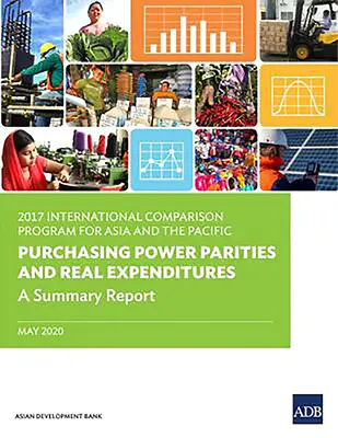 2017 Programme de comparaison internationale pour l'Asie et le Pacifique : Parités de pouvoir d'achat et dépenses réelles : Rapport de synthèse - 2017 International Comparison Program for Asia and the Pacific: Purchasing Power Parities and Real Expenditures: A Summary Report