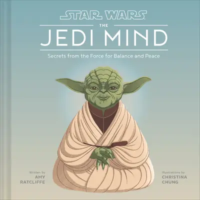 Star Wars : L'esprit Jedi - Secrets de la Force pour l'équilibre et la paix - Star Wars: The Jedi Mind - Secrets From the Force for Balance and Peace