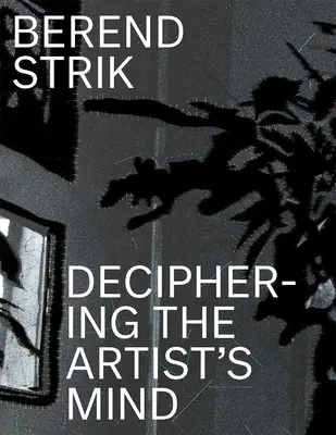 Berend Strik : Décrypter l'esprit de l'artiste - Berend Strik: Deciphering the Artist's Mind