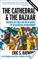 La cathédrale et le bazar : Réflexions sur Linux et l'Open Source par un révolutionnaire accidentel - The Cathedral & the Bazaar: Musings on Linux and Open Source by an Accidental Revolutionary