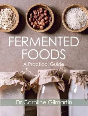 Aliments fermentés : Un guide pratique - Fermented Foods: A Practical Guide