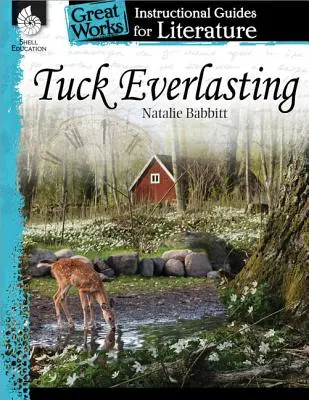 Tuck Everlasting : Un guide pédagogique pour la littérature : Un guide pédagogique pour la littérature - Tuck Everlasting: An Instructional Guide for Literature: An Instructional Guide for Literature