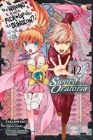 L'histoire d'un homme qui n'est pas un homme, mais un homme qui n'est pas un homme, est un homme qui n'est pas un homme : Sword Oratoria, Vol. 12 (Manga) - Is It Wrong to Try to Pick Up Girls in a Dungeon? on the Side: Sword Oratoria, Vol. 12 (Manga)