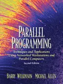 Programmation parallèle : Techniques et applications utilisant des stations de travail en réseau et des ordinateurs parallèles - Parallel Programming: Techniques and Applications Using Networked Workstations and Parallel Computers