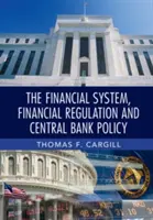 Le système financier, la réglementation financière et la politique des banques centrales - The Financial System, Financial Regulation and Central Bank Policy