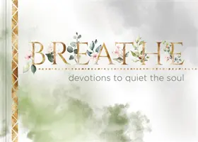 Respirez : Devotions pour apaiser l'âme - Breathe: Devotions to Quiet the Soul