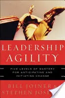 Leadership Agility : Cinq niveaux de maîtrise pour anticiper et initier le changement - Leadership Agility: Five Levels of Mastery for Anticipating and Initiating Change