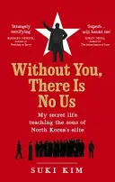 Sans vous, il n'y a pas de nous - Ma vie secrète à enseigner aux fils de l'élite nord-coréenne - Without You, There Is No Us - My secret life teaching the sons of North Korea's elite