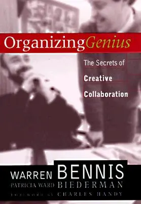 Le génie de l'organisation : les secrets de la collaboration créative - Organizing Genius: The Secrets of Creative Collaboration