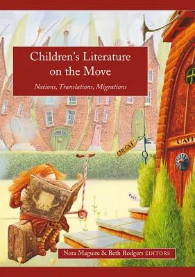 La littérature enfantine en mouvement : nations, traductions, migrations - Children's Literature on the Move: Nations, Translations, Migrations
