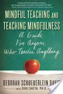 Enseigner en pleine conscience et enseigner la pleine conscience : Un guide pour tous ceux qui enseignent quelque chose - Mindful Teaching and Teaching Mindfulness: A Guide for Anyone Who Teaches Anything