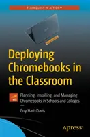 Déployer des Chromebooks en classe : Planifier, installer et gérer les Chromebooks dans les écoles et les collèges - Deploying Chromebooks in the Classroom: Planning, Installing, and Managing Chromebooks in Schools and Colleges