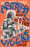 Les semaines astrales : Une histoire secrète de 1968 - Astral Weeks: A Secret History of 1968