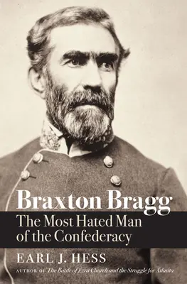 Braxton Bragg : L'homme le plus détesté de la Confédération - Braxton Bragg: The Most Hated Man of the Confederacy