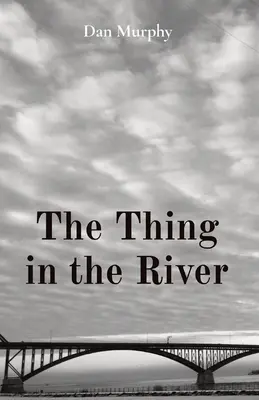 La chose dans la rivière - The Thing in the River