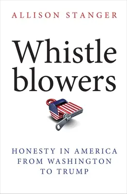 Les dénonciateurs : L'honnêteté en Amérique de Washington à Trump - Whistleblowers: Honesty in America from Washington to Trump