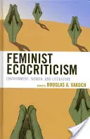 L'écocritique féministe : Environnement, femmes et littérature - Feminist Ecocriticism: Environment, Women, and Literature