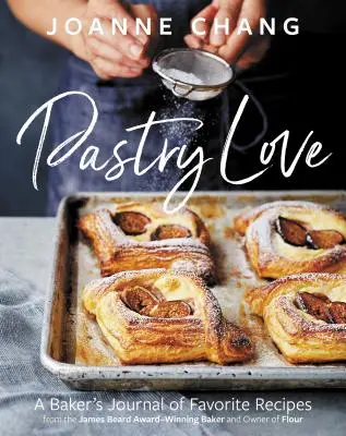 L'amour de la pâtisserie : Le journal des recettes préférées d'un boulanger - Pastry Love: A Baker's Journal of Favorite Recipes
