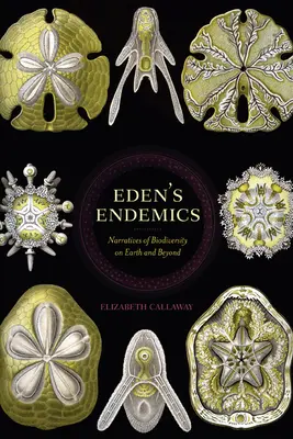 Eden's Endemics : Récits de la biodiversité sur Terre et au-delà - Eden's Endemics: Narratives of Biodiversity on Earth and Beyond