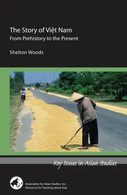 L'histoire du Viet Nam : De la préhistoire à nos jours - The Story of Viet Nam: From Prehistory to the Present