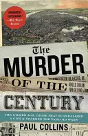 Le meurtre du siècle : Le crime de l'âge d'or qui a scandalisé une ville et déclenché la guerre des tabloïds - The Murder of the Century: The Gilded Age Crime That Scandalized a City and Sparked the Tabloid Wars