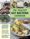 Le livre de cuisine du régime du bon intestin : Avec prébiotiques et probiotiques - The Good Gut Diet Cookbook: With Prebiotics and Probiotics