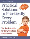 Solutions pratiques à pratiquement tous les problèmes : le guide de survie pour les professionnels de la petite enfance - Practical Solutions to Practically Every Problem: The Survival Guide for Early Childhood Professionals