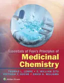 L'essentiel des principes de chimie médicinale de Foye - Essentials of Foye's Principles of Medicinal Chemistry