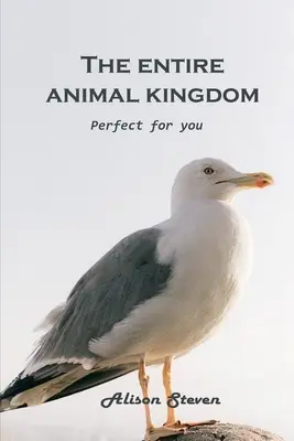 Tout le royaume des animaux : Parfait pour vous - The Entire Animal Kingdom: Perfect for you