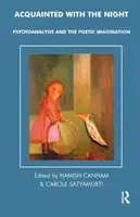 Connaître la nuit - Psychanalyse et imagination poétique - Acquainted with the Night - Psychoanalysis and the Poetic Imagination