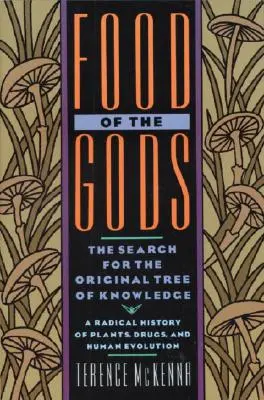 La nourriture des dieux : à la recherche de l'arbre originel de la connaissance, une histoire radicale des plantes, des drogues et de l'évolution humaine - Food of the Gods: The Search for the Original Tree of Knowledge a Radical History of Plants, Drugs, and Human Evolution