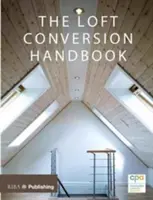 Loft Conversion Handbook (Manuel de conversion des combles) - Loft Conversion Handbook
