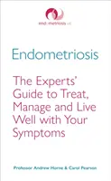 Endométriose : Le guide des experts pour traiter, gérer et bien vivre avec vos symptômes - Endometriosis: The Experts' Guide to Treat, Manage and Live Well with Your Symptoms