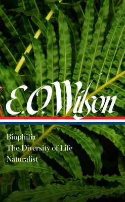 E. O. Wilson : Biophilia, la diversité de la vie, Naturalist (Loa #340) - E. O. Wilson: Biophilia, the Diversity of Life, Naturalist (Loa #340)