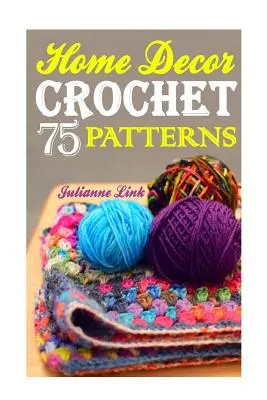 Crochet Home Decor : 75 jolis projets au crochet pour embellir votre maison : (Fleur africaine au crochet, Mandala au crochet, Crochet H., - Crochet Home Decor: 75 Lovely Crochet Projects To Cover Your Home With Cosiness: (African Crochet Flower, Crochet Mandala, Crochet Hook A,