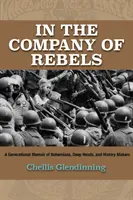 En compagnie des rebelles : Un mémoire générationnel de bohèmes, de têtes profondes et de faiseurs d'histoire - In the Company of Rebels: A Generational Memoir of Bohemians, Deep Heads, and History Makers
