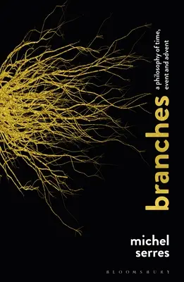 Les branches : Une philosophie du temps, de l'événement et de l'avènement - Branches: A Philosophy of Time, Event and Advent